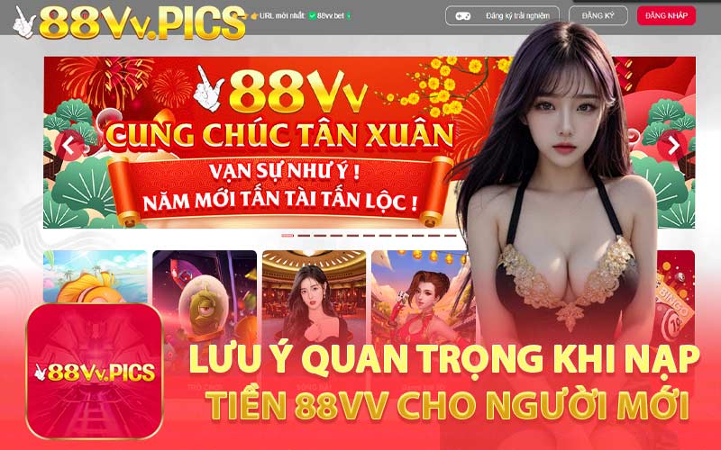 Lưu Ý Quan Trọng Khi Nạp Tiền 88VV Cho Người Mới