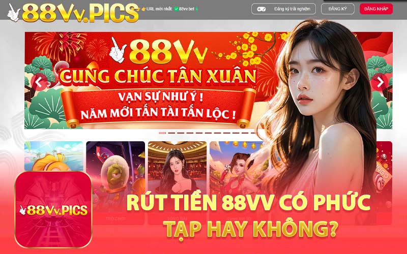 Rút Tiền 88VV Có Phức Tạp Hay Không?