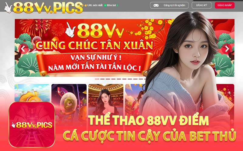 Thể Thao 88VV Điểm Cá Cược Tin Cậy Của Bet Thủ