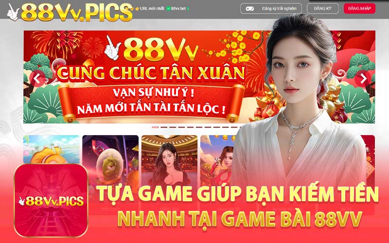 Tựa Game Giúp Bạn Kiếm Tiền Nhanh Tại Game Bài 88VV